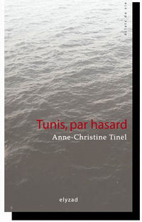 Anne-Christine Tinel, Tunis, par hasard