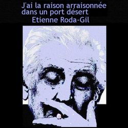 Etienne Roda-Gil -  J-ai la raison arraisonn-e