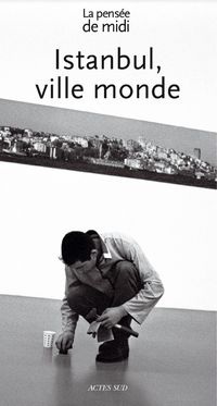 La Pensée de midi, « Istanbul, ville monde » Pensée de midi Istanbul