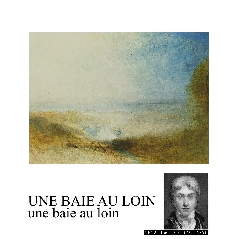 UNE BAIE AU LOIN . W. TURNER