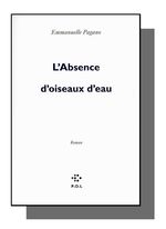 Emmanuelle Pagano, L'Absence d'oiseaux d'eau L-Absecnce d-oiseaux d -eau