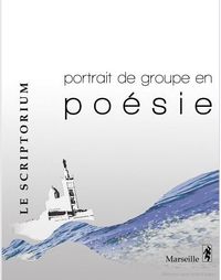 Le Scriptorium - Portrait de groupe en poésie Portrait de groupe en poésie