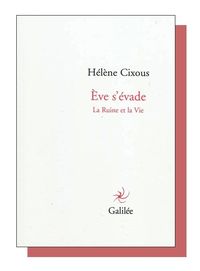 Hélène Cixous, Ève s’évade LIVRE(2)