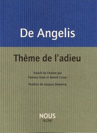 Milo De Angelis, Thème de l'adieu, Nous, 2010 Thème de l'adieu