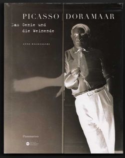 Anne Baldassari, Dora Maar | Picasso, Flammarion, 2006 (catalogue d'exposition, édition allemande) Dora Maar - Picasso