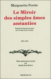Marguerite Porete, <EM>Le Miroir des simples âmes anéanties, Éditions Jérôme Millon, Collection Atopia, 2001 Le Miroir des simples ames aneanties
