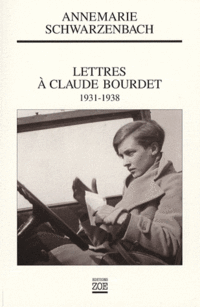Annemarie Schwarzenbach, Lettres à Claude Bourdet, 1931-1938, Éditions Zoe, 2008 AMS CB