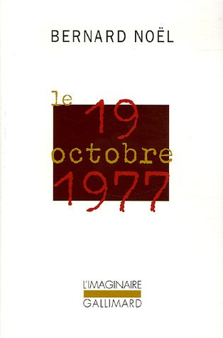 Bernard Noël Le 19 octobre 1977