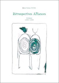 Marie-Thérèse Peyrin, Rétrospectives Alliances, Poèmes, 1995-1999, En Poémie Amie, janvier 2010. Marie-Thérèse Peyrin, Rétrospectives Alliances, Poèmes, 1995-1999, En Poémie Amie, janvier 2010.