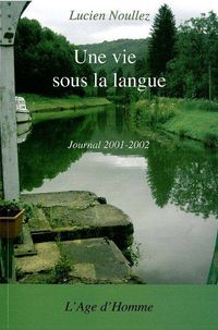 Lucien Noullez, Une vie sous la langue