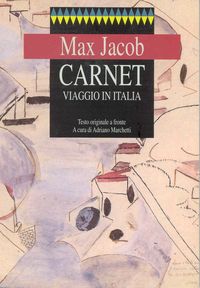 Max Jacob, Carnet | Viaggio in Italia, Marietti, Genova-Milano, 2004 Carnet