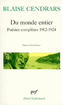 Blaise Cendrars, Du monde entier, Poésies complètes : 1912-1924, Éditions Gallimard, Collection Poésie, 1967. Blaise Cendrars, Du monde entier
