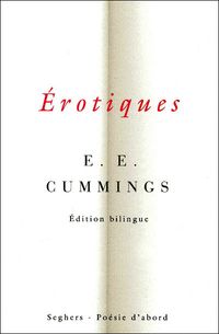 Cummings, Érotiques, Éditions Seghers, Collection Poésie d’abord, 2012. Cummings, Erotiques