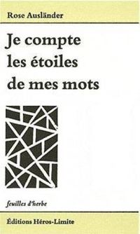 Rose Ausländer, Je compte les étoiles de mes mots, Éditions Héros-Limite, Collection feuilles d’herbe, Genève, 2011 Ausländer