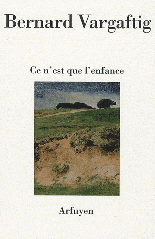 Bernard Vargaftig, Ce n'est que l'enfance