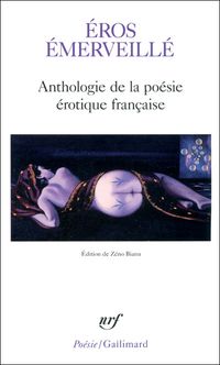 Éros émerveillé, Anthologie de la poésie érotique française, Éditions Gallimard, Collection Poésie, 2012 Eros émerveillé