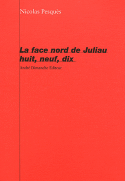 Nicolas Pesquès, La Face nord de Juliau, huit, neuf, dix