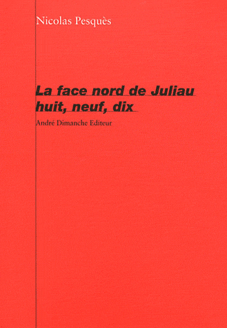 Nicolas Pesquès, La Face nord de Juliau, huit, neuf, dix