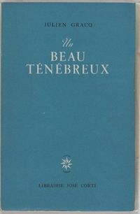 Julien Gracq, Un beau ténébreux, Corti, 1945. Julien Gracq, Un beau ténébreux