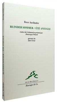 Rose Ausländer, Blinder Sommer/Été Aveugle,</EM> Æncrages & Co, 2010. Rose Ausländer, Blinder Sommer Eté aveugle