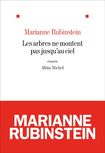 Marianne Rubinstein, Les arbres ne montent pas jusqu'au ciel