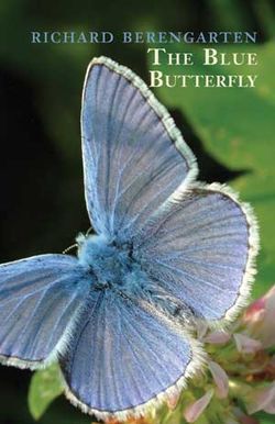 Richard Berengarten, The Blue Butterfly, Shearsman Books, 2011. Richard Berengarten, The Blue Butterfly