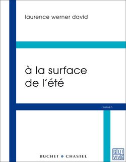 Laurence Werner David, À la surface de l’été, Buchet-Chastel, collection “Qui Vive”, 2013. Werner David