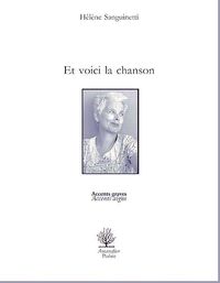 Hélène Sanguinetti, Et voici la chanson, Éditions de l’Amandier, Collection Accents graves Accents aigus, 2012. Hélène Sanguinetti, Et voici la chanson