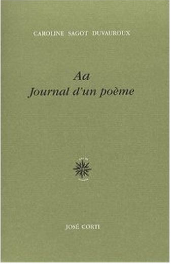 Caroline Sagot-Duvauroux, Aa Journal d'un poème, José Corti, 2007.