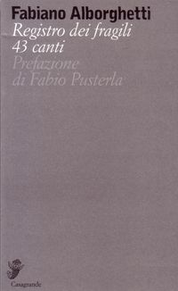 Fabiano Alborghetti, Registro dei fragili, 43 canti, Edizioni Casagrande, 2009. Fabiano_alborghetti_registro_11