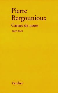 Pierre Bergounioux, Carnet de notes 1991-2000 Pierre Bergounioux, Carnet de notes 1991-2000