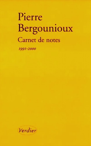 Pierre Bergounioux, Carnet de notes  1991-2000