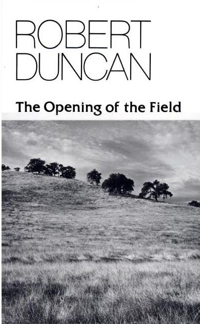 Robert Duncan, The Opening of the Field