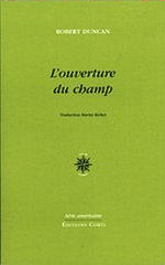 Robert Duncan, L'Ouverture du champ, Éditions Corti, Série américaine, 2012. Robert Duncan L'Ouverture du champ