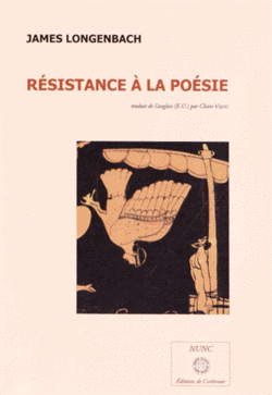 James Longenbach, Résistance à la poésie, Éditions de Corlevour, 2013. James Longenbach