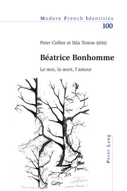 Béatrice Bonhomme, Le mot, la mort, l’amour, Peter Collier et Ilda Tomas (edited by), Modern French Identities, volume 100, Peter Lang, 2013. Béatrice Bonhomme, Lang