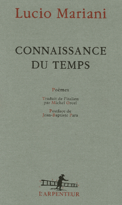 Lucio Mariani, Connaissance du temps, Gallimard, Collection L’Arpenteur, 2005. Lucio Mariani, Connaissance du temps