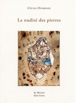 Cécile Oumhani, La Nudité des pierres, Éditions Al Manar | Alain Gorius, 2013. Oumhani, La Nudité des pierres