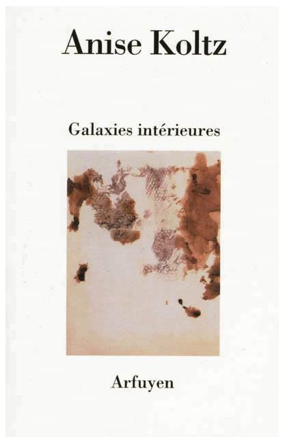 Anise Koltz, Galaxies intérieures