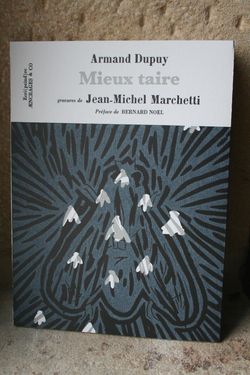 Armand Dupuy, Mieux taire, Æncrages & Co, 2012. Dupuy