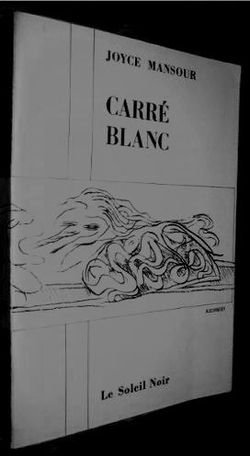 Joyce Mansour, Carré blanc, éditions du Soleil, Collection Le Soleil Noir, 1965. Tirage, série C. Carré blanc