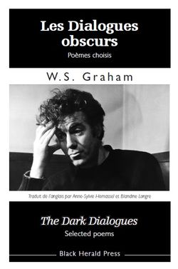 W. S. Graham, Les Dialogues obscurs, Black Herald Press, 2013. W. S. Graham, Les Dialogues obscurs