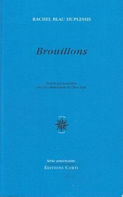 Rachel Blau DuPlessis, Brouillons, Éditions Corti, Série américaine, 2013. DuPlessis, Brouillons