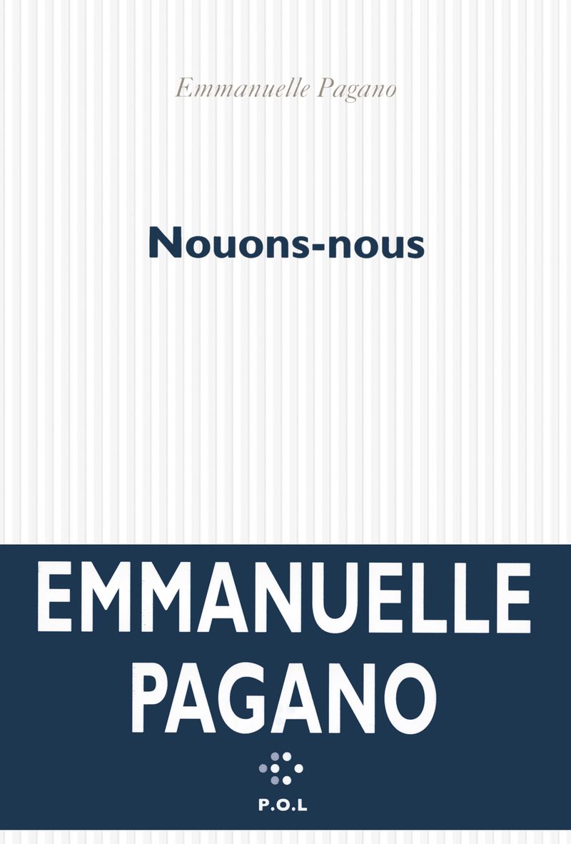 Emmanuelle Pagano, Nouons-nous, P.O. L, 2013.