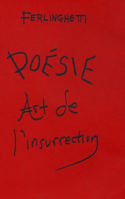Ferlinghetti, Poésie, Art de l’Insurrection, maelstrÖm reEvolution, Bruxelles, 2012. Traduit de l’anglais (USA) par Marianne Costa. Ferlinghetti-art-de-l-insurrection