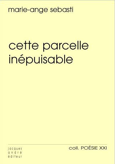Marie-Ange Sebasti, Cette parcelle inépuisable