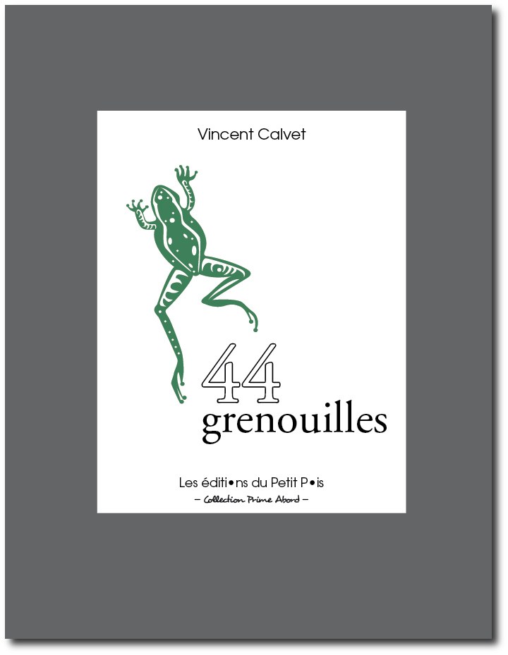 Vincent Calvet, 44 Grenouilles