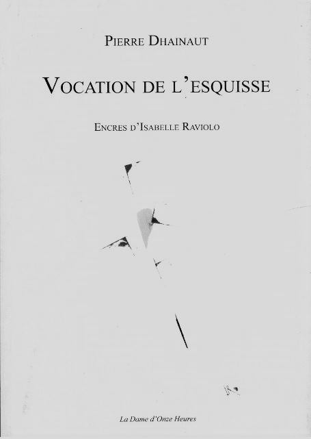 Pierre Dhainaut, Vocation de l'esquisse