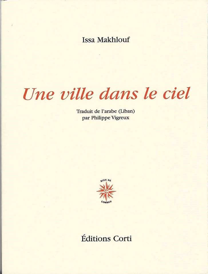 Issa Makhlouf, Une ville dans le ciel, Editions Corti, 2014.