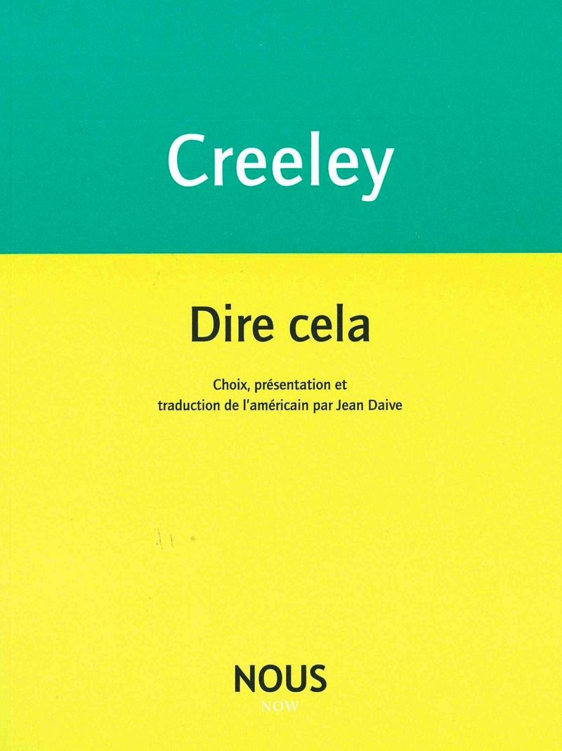 Creeley, Dire cela